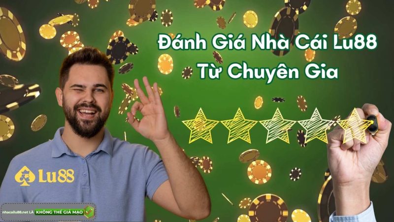 Đánh Giá Nhà Cái Lu88 Từ Chuyên Gia