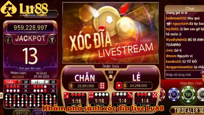 Khám phá sảnh xóc đĩa live Lu88 